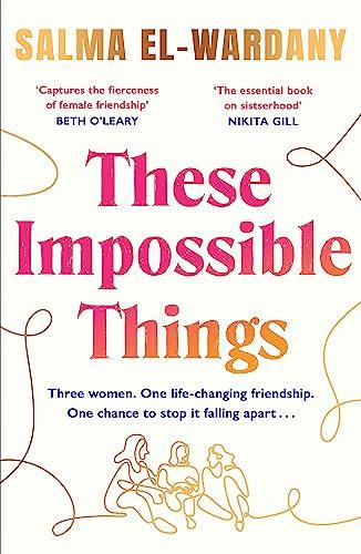 These Impossible Things: An unforgettable story of love and friendship