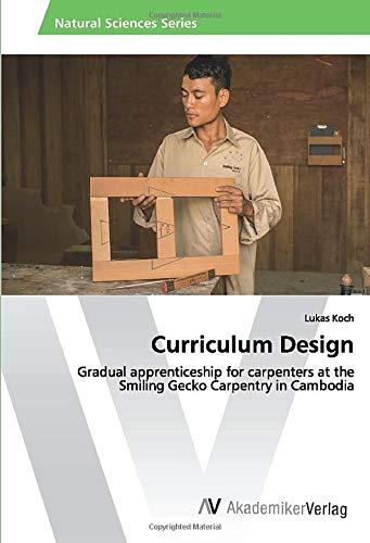 Curriculum Design: Gradual apprenticeship for carpenters at the Smiling Gecko Carpentry in Cambodia