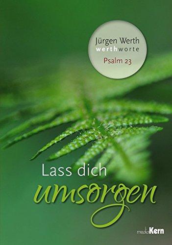 Lass dich umsorgen - Psalm 23: Werth-Worte Bd. 3