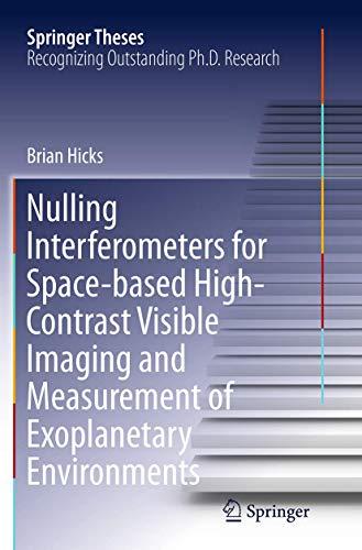 Nulling Interferometers for Space-based High-Contrast Visible Imaging and Measurement of Exoplanetary Environments (Springer Theses)