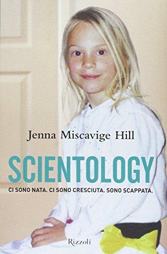 Scientology. Ci sono nata. Ci sono cresciuta. Sono scappata