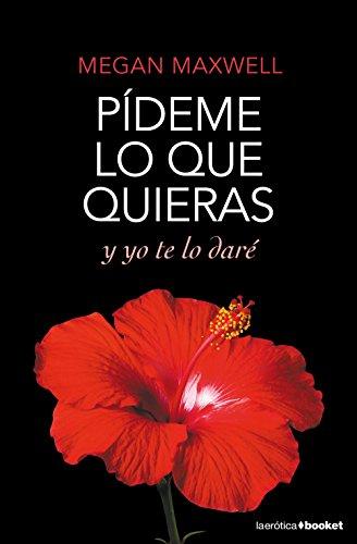 Pídeme lo que quieras y yo te lo daré: SERIE PIDEME LO QUE QUIERAS 5 (La Erótica)