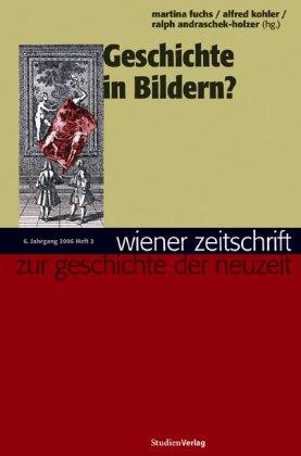 Wiener Zeitschrift zur Geschichte der Neuzeit 2/06: Geschichte in Bildern?