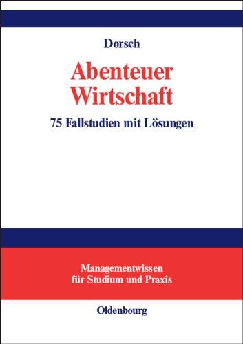 Abenteuer Wirtschaft: 75 Fallstudien mit Lösungen