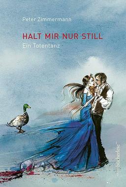 Halt mir nur still: Ein Totentanz