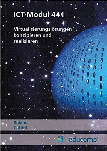 ICT Modul 441: Virtualisierungslösungen konzipieren und realisieren (Educomp / Lehrmittel FA Informatik)