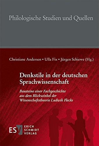 Denkstile in der deutschen Sprachwissenschaft: Bausteine einer Fachgeschichte aus dem Blickwinkel der Wissenschaftstheorie Ludwik Flecks (Philologische Studien und Quellen (PhSt), Band 265)