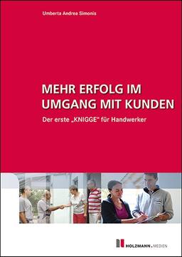 Mehr Erfolg im Umgang mit Kunden: Der erste Knigge für Handwerker