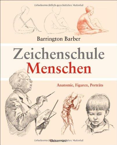 Zeichenschule Menschen: Anatomie, Figuren, Porträts