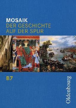 Mosaik - Ausgabe B. Der Geschichte auf der Spur. Zum neuen Lehrplan für Gymnasien in Bayern: Mosaik B 7. Der Geschichte auf der Spur. Bayern. Zum neuen Lehrplan für das G8 (Lernmaterialien): BD 7