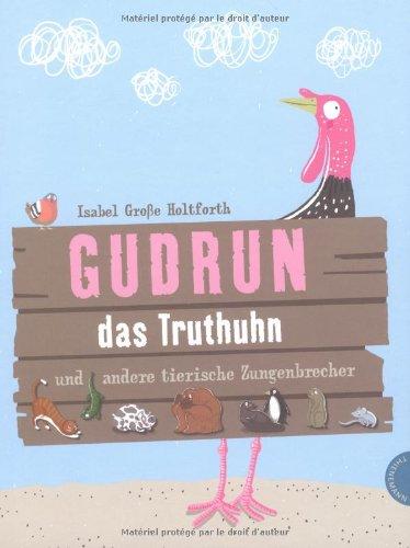 Gudrun das Truthuhn und andere tierische Zungenbrecher