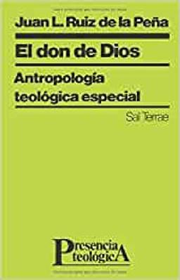 Don de Dios, El: Antropología teológica especial (Presencia Teologica, Band 63)