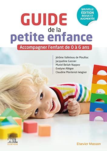 Guide de la petite enfance : accompagner l'enfant de 0 à 6 ans