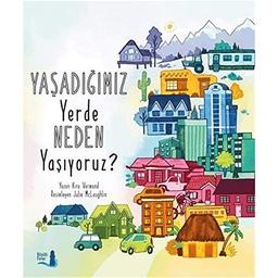 Yasadigimiz Yerde Neden Yasiyoruz