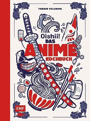 Oishii! – Das Anime-Kochbuch: Fantastische Rezepte für alle Fans von Naruto, Attack on Titan, Demon Slayer, Assassination Classroom und vielen mehr