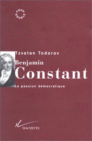 Benjamin Constant : la passion démocratique