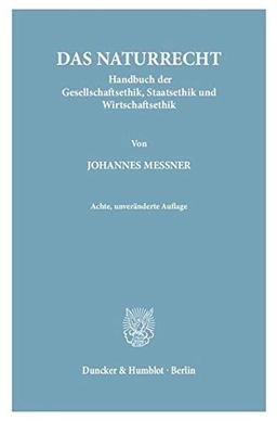 Das Naturrecht.: Handbuch der Gesellschaftsethik, Staatsethik und Wirtschaftsethik. 2 Teilbände. Teilbd. 1: I. Buch: Grundlegung – II. Buch: ... Staatsethik – IV. Buch: Wirtschaftsethik