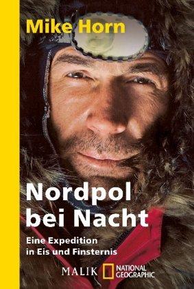 Nordpol bei Nacht: Eine Expedition in Eis und Finsternis<BR>Unter Mitarbeit von Jean-Philippe Chatrier