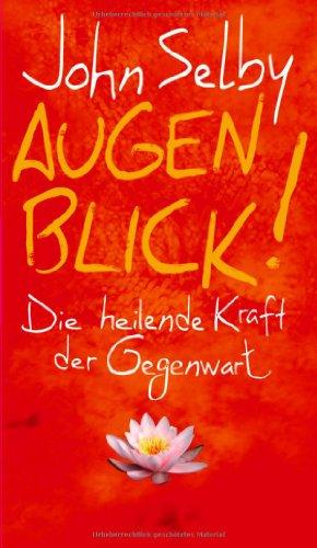 Augenblick!: Die heilende Kraft der Gegenwart