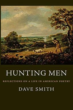 Hunting Men: Reflections on a Life in American Poetry