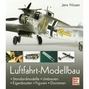 Luftfahrt-Modellbau: Standardmodelle - Umbauten - Eigenbauten - Figuren - Dioramen