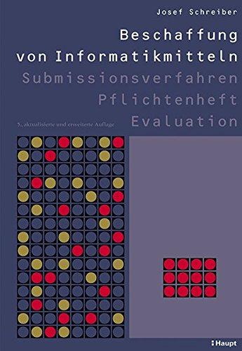 Beschaffung von Informatikmitteln: Submissionsverfahren - Pflichtenheft - Evaluation