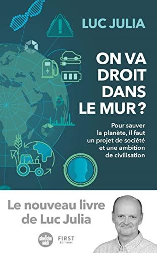 On va droit dans le mur ? : pour sauver la planète, il faut un projet de société et une ambition de civilisation