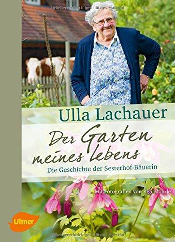 Der Garten meines Lebens: Die Geschichte der Sesterhof-Bäuerin