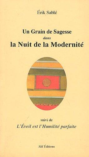 Un grain de sagesse dans la nuit de la modernité. L'éveil est l'humilité parfaite