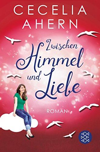 Zwischen Himmel und Liebe: Roman