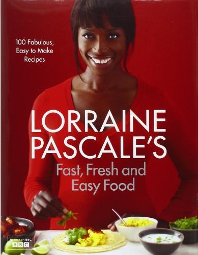 Lorraine Pascale's Fast, Fresh and Easy Food