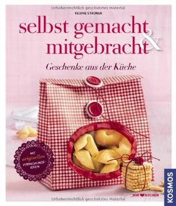 Selbst gemacht & mitgebracht: Geschenke aus der Küche