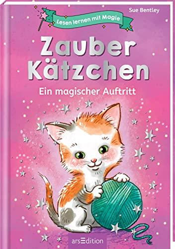 Lesen lernen mit Magie: Zauberkätzchen: Ein magischer Auftritt | Zauberhafte Geschichte zum Lesenlernen | ab 6 Jahren