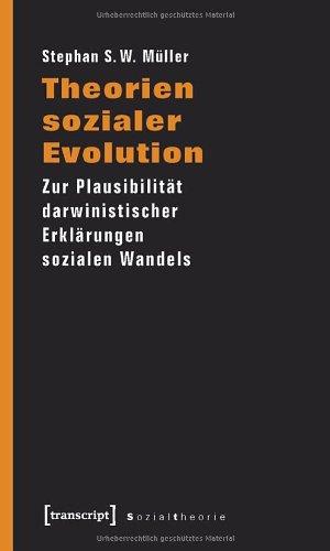 Theorien sozialer Evolution: Zur Plausibilität darwinistischer Erklärungen sozialen Wandels (Sozialtheorie)