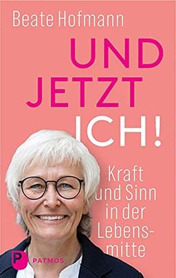 Und jetzt ich! - Kraft und Sinn in der Lebensmitte