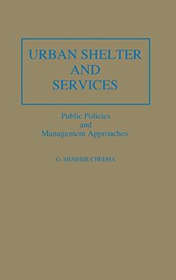 Urban Shelter and Services: Public Policies and Management Approaches