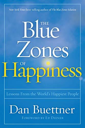 The Blue Zones of Happiness: Lessons From the World's Happiest People