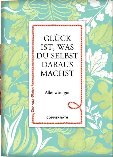 Glück ist, was du selbst daraus machst: Alles wird gut (Der rote Faden, Band 179)