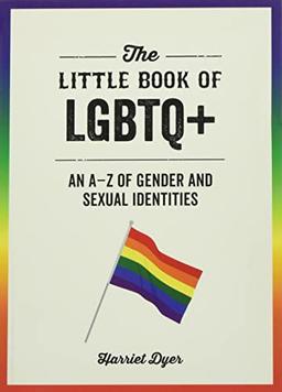 The Little Book of LGBTQ+: An A-Z of Gender and Sexual Identities