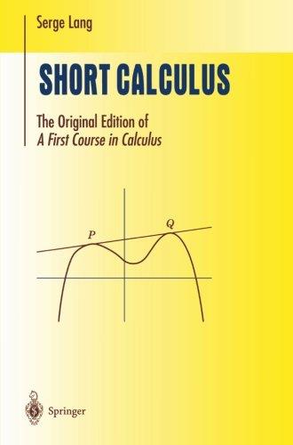 Short Calculus: The Original Edition Of A First Course In Calculus (Undergraduate Texts in Mathematics)