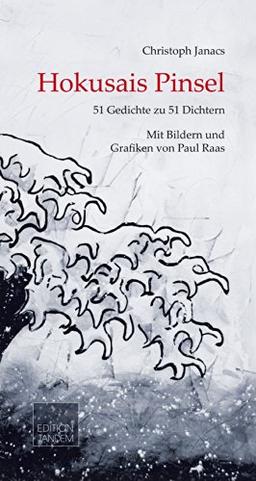 Hokusais Pinsel: 51 Gedichte zu 51 Dichtern -   Mit Bildern und Grafiken von Paul Raas