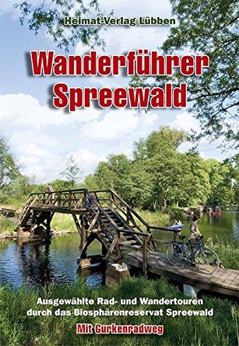 Wanderführer Spreewald: 14 ausgewählte Wanderrouten mit Gurkenradweg