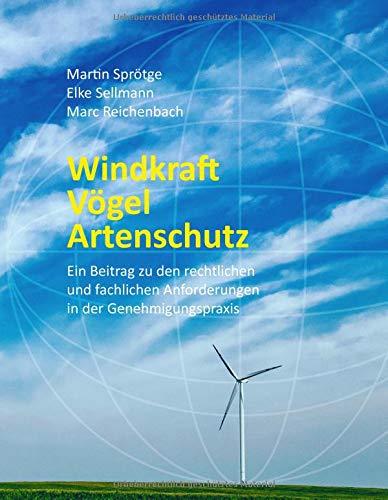 Windkraft Vögel Artenschutz: Ein Beitrag zu den rechtlichen und fachlichen Anforderungen in der Genehmigungspraxis