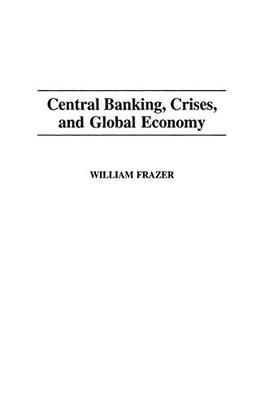 Central Banking, Crises, and Global Economy