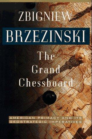 The Grand Chessboard: American Primacy and Its Geostrategic Imperatives