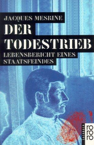 Der Todestrieb. Lebensbericht eines Staatsfeindes.