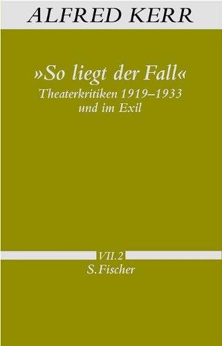 »So liegt der Fall«: Theaterkritiken 1919-1933 und im Exil<br /> Band VII.2