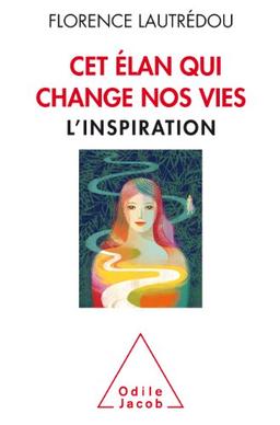 Cet élan qui change nos vies : l'inspiration