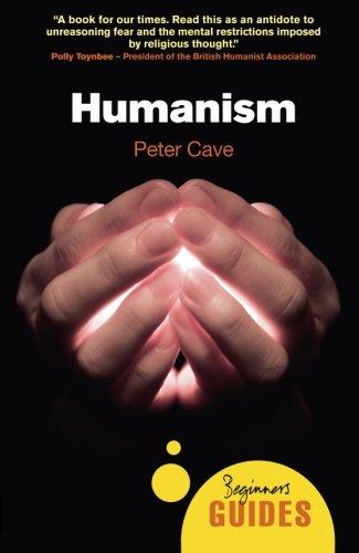 Humanism: A Beginner's Guide (Beginner's Guides)