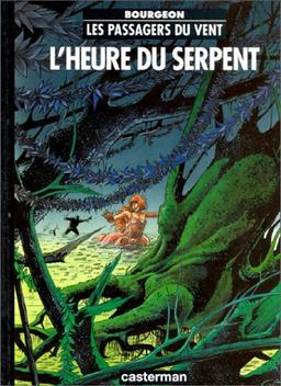 Les passagers du vent. Vol. 4. L'heure du serpent